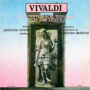 Vivaldi - Soloist Miltiade Nenoiu Bassoon, Orchestra Conducted By Cristian Brâncuși - Concertos For Bassoon And Orchestra flac album