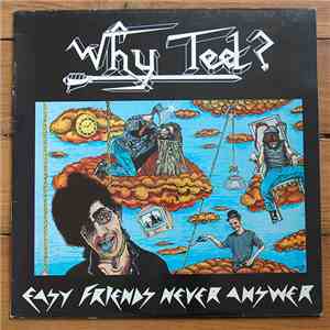 Why Ted ? - Easy Friends Never Answer flac album