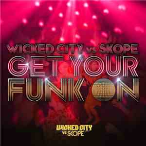 Wicked City  vs Skope  - Get Your Funk On flac album