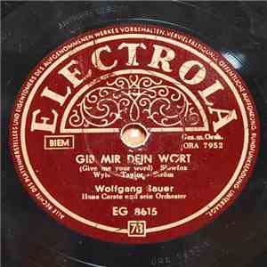 Wolfgang Sauer - Gib Mir Dein Wort / Sei Froh, Dass Du Noch Weinen Kannst flac album
