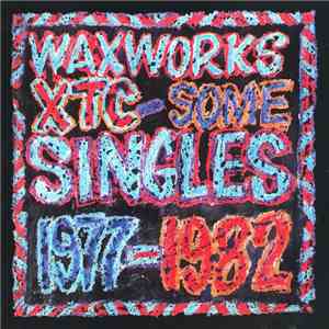XTC - Waxworks: Some Singles 1977-1982 flac album