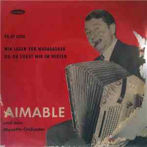 Aimable Und Sein Musette-Orchester - Wir Lagen Vor Madagaskar / Du, Du Liegst Mir Am Herzen flac album
