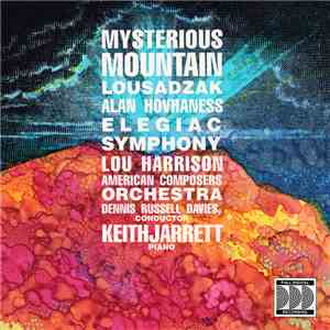Alan Hovhaness ; Lou Harrison – American Composers Orchestra, Dennis Russell Davies - Keith Jarrett - Mysterious Mountain • Lousadzak • Elegiac Symphony flac album