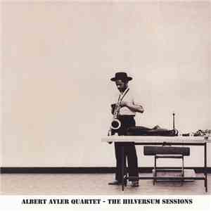 Albert Ayler Quartet - The Hilversum Sessions flac album