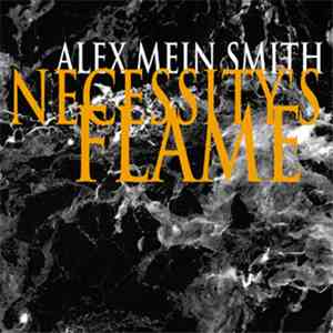 Alex Mein Smith - Necessity's Flame flac album