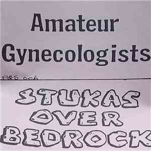 Amateur Gynecologists, Stukas Over Bedrock - Amateur Gynecologists/Stukas Over Bedrock flac album