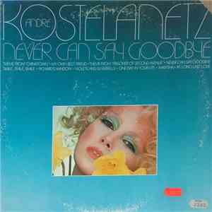 Andre Kostelanetz - Never Can Say Goodbye flac album