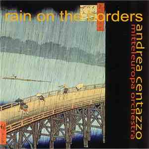 Andrea Centazzo Mitteleuropa Orchestra - Rain On The Borders flac album