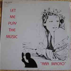 Ara Macao - Let Me Play The Music flac album