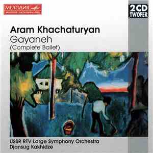 Aram Khachaturyan, USSR RTV Large Symphony Orchestra, Djansug Kakhidze - Gayaneh (Complete Ballet) flac album