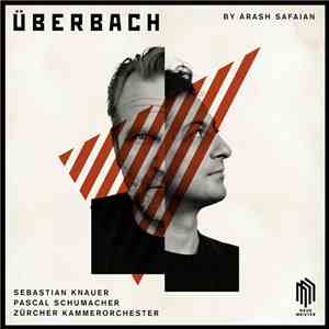 Arash Safaian, Sebastian Knauer, Pascal Schumacher, Zürcher Kammerorchester - Überbach flac album