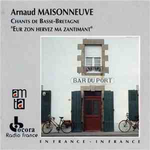 Arnaud Maisonneuve - Eur Zon Hervez Ma Zantimant - Chants De Basse-Bretagne flac album