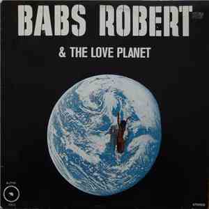Babs Robert & The Love Planet - Babs Robert & The Love Planet flac album
