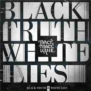 Backtrack Lane - Black Truth & White Lies flac album