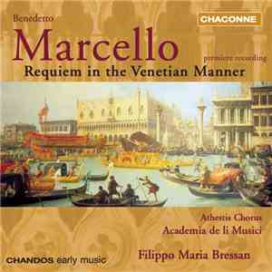Benedetto Marcello, Athestis Chorus, Academia de li Musici, Filippo Maria Bressan - Requiem In The Venetian Manner flac album