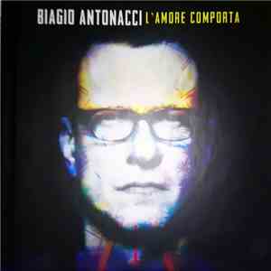 Biagio Antonacci - L'Amore Comporta flac album