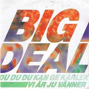 Big Deal  - Du Du Du Kan Ge Kärlek flac album