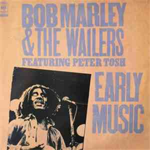 Bob Marley & The Wailers Featuring Peter Tosh - Early Music flac album