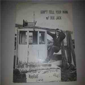 Box Jack - Don't Tell Your Mama / Det Er En Kold Tid flac album