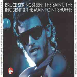 Bruce Springsteen - The Saint, The Incident & The Main Point Shuffle flac album