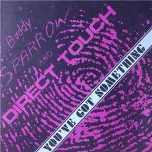 Buddy Sparrow And Direct Touch - You've Got Something flac album