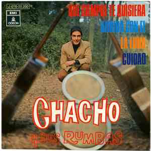 Chacho Y Sus Rumbas - Que Siempre Te Quisiera / Arriba Con El / La Luna / Cuidado flac album