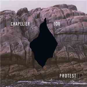 Chapelier Fou - Protest EP flac album