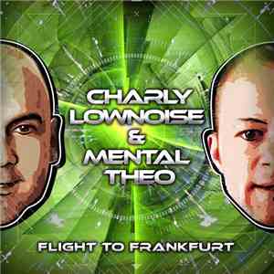 Charly Lownoise & Mental Theo - Flight To Frankfurt flac album