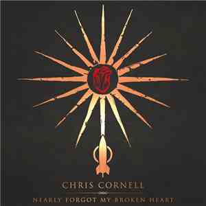 Chris Cornell - Nearly Forgot My Broken Heart flac album