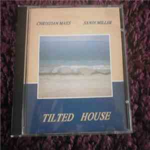 Christian Maes & Sandi Miller - Tilted House flac album