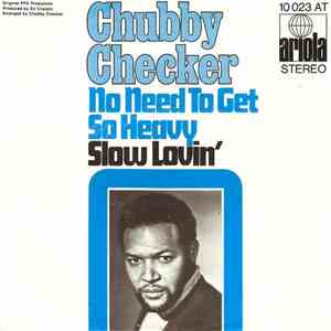 Chubby Checker - No Need To Get So Heavy / Slow Lovin' flac album