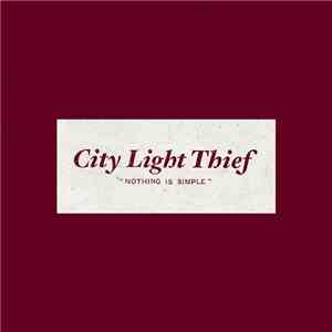 City Light Thief - Nothing Is Simple flac album