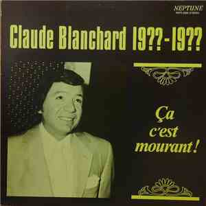 Claude Blanchard - Ça C'est Mourant ! flac album