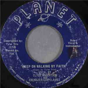 Clyde Robertson And Ebenezer Gospelaires - Keep On Walking By Faith flac album