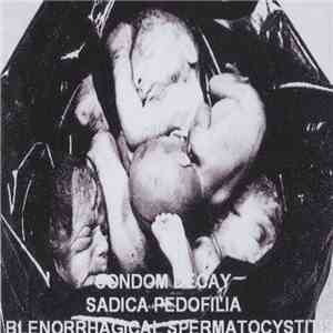 Condom Decay / Sadica Pedofilia / Blenorrhagical Spermatocystitis - 3 Ways flac album