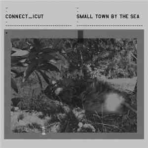 Connect_icut - Small Town By The Sea flac album