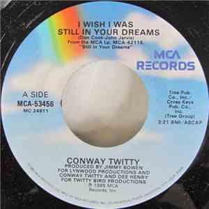 Conway Twitty - I Wish I Was Still In Your Dreams / I Wish You Were Mine To Lose flac album