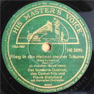 Das Sunshine-Quartett, Das Cornel-Trio Und Pierre Blanchard Mit Hawaiian-Orchester - Flieg In Die Heimat Meiner Träume / Lebe Wohl, Du Schwarze Rose Von Hawaii flac album