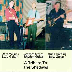 Dave Wilkins , Brian Harding , Graham Ovens - A Tribute To The Shadows flac album
