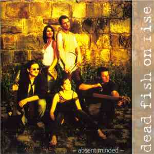 Dead Fish On Rise - Absent Minded flac album
