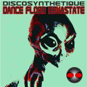 Discosynthetique - Dance Floor Devastate flac album