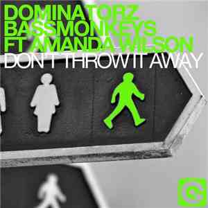 Dominatorz & Bassmonkeys Feat. Amanda Wilson - Don't Throw It Away flac album