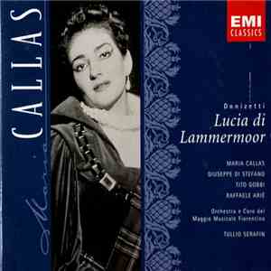 Donizetti / Maria Callas, Giuseppe di Stefano, Tito Gobbi, Raffaele Arié, Orchestra E Coro Del maggio Musicale Fiorentino, Tullio Serafin - Lucia Di Lammermoor flac album