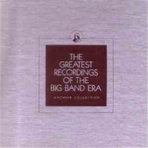 Duke Ellington And His Orchestra, Frankie Carle And His Orchestra, Bob Chester And His Orchestra, Jack Teagarden And His Orchestra - The Greatest Recordings Of The Big Band Era flac album