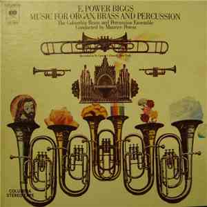 E. Power Biggs, The Columbia Brass And Percussion Ensemble, Maurice Peress - Music For Organ, Brass And Percussion flac album