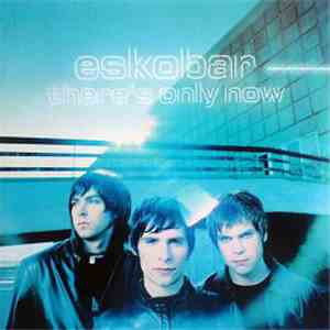 Eskobar  - There's Only Now flac album
