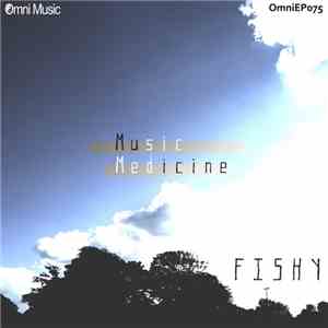 Fishy  - Music Medicine EP flac album