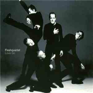 Fleshquartet - Love Go flac album