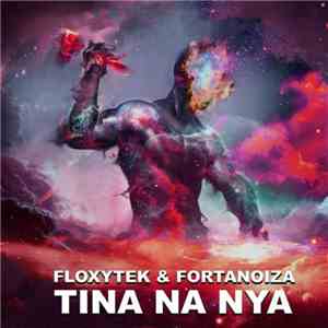 Floxytek & Fortanoiza - Tina Na Nya flac album