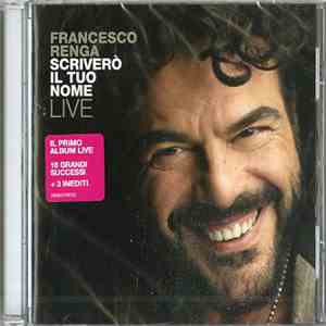 Francesco Renga - Scriverò Il Tuo Nome Live flac album